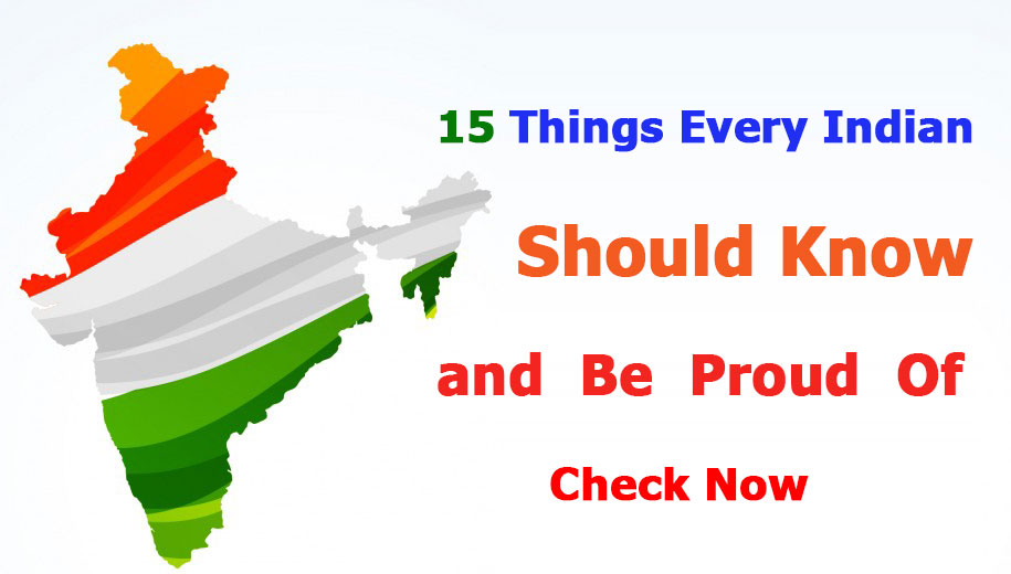 15 things Indians should know and be proud of
