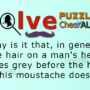Mystery with mustache – Lateral Thinking Puzzles