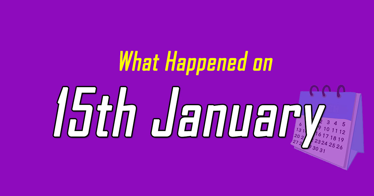 What happened on 15th January In history