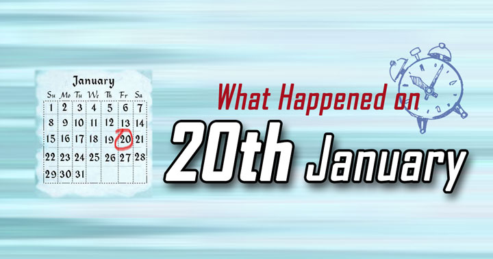 What happened on 20th January In history