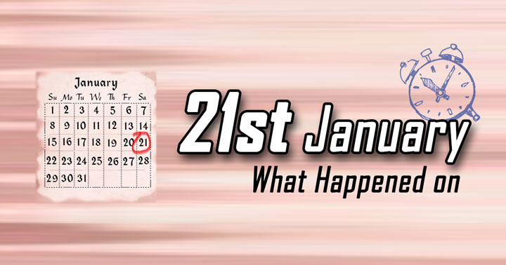 What happened on 21st January In history