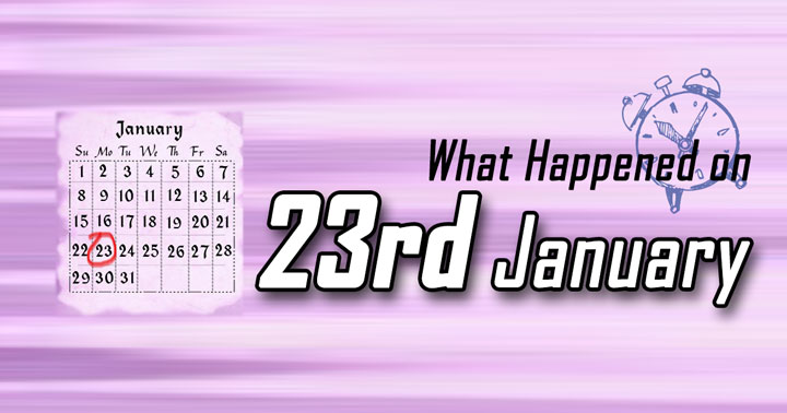 What happened on 23rd January In history